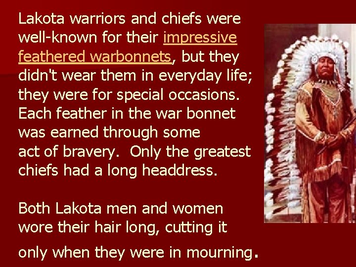 Lakota warriors and chiefs were well-known for their impressive feathered warbonnets, but they didn't