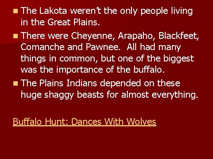 n The Lakota weren’t the only people living in the Great Plains. n There