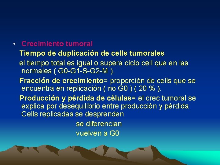  • Crecimiento tumoral Tiempo de duplicación de cells tumorales el tiempo total es