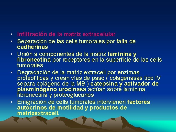  • Infiltración de la matriz extracelular • Separación de las cells tumorales por