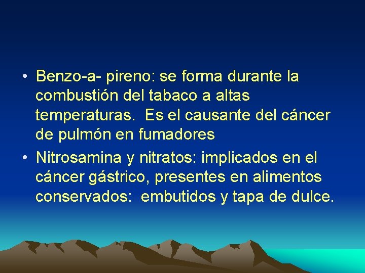  • Benzo-a- pireno: se forma durante la combustión del tabaco a altas temperaturas.