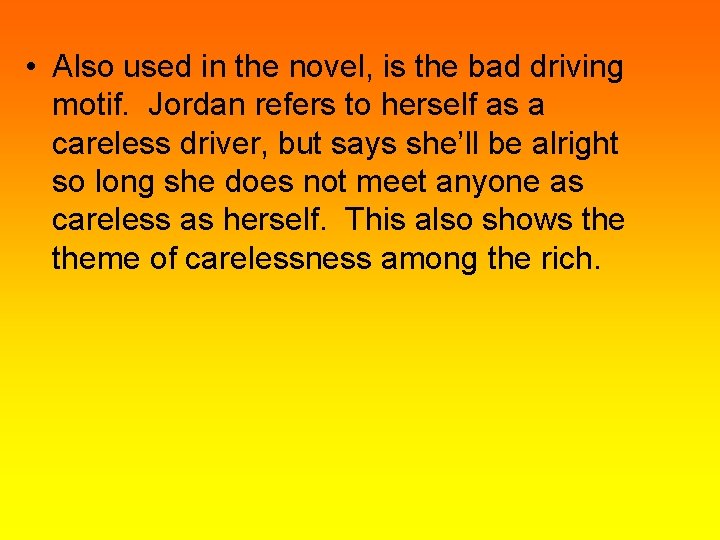  • Also used in the novel, is the bad driving motif. Jordan refers