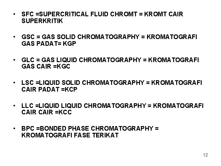  • SFC =SUPERCRITICAL FLUID CHROMT = KROMT CAIR SUPERKRITIK • GSC = GAS