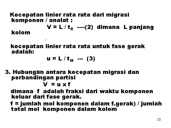 Kecepatan linier rata dari migrasi komponen / analat : V = L / t.
