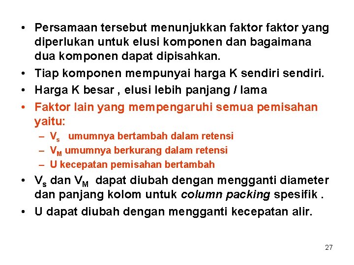  • Persamaan tersebut menunjukkan faktor yang diperlukan untuk elusi komponen dan bagaimana dua