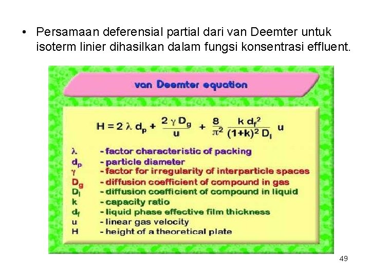  • Persamaan deferensial partial dari van Deemter untuk isoterm linier dihasilkan dalam fungsi
