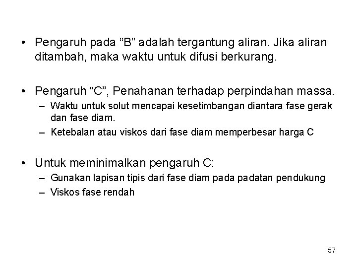  • Pengaruh pada “B” adalah tergantung aliran. Jika aliran ditambah, maka waktu untuk