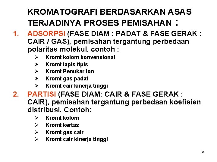 KROMATOGRAFI BERDASARKAN ASAS TERJADINYA PROSES PEMISAHAN : 1. ADSORPSI (FASE DIAM : PADAT &