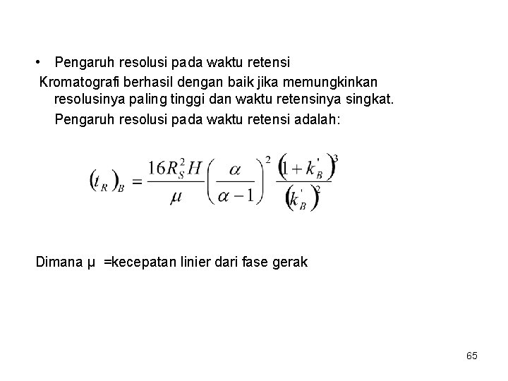  • Pengaruh resolusi pada waktu retensi Kromatografi berhasil dengan baik jika memungkinkan resolusinya