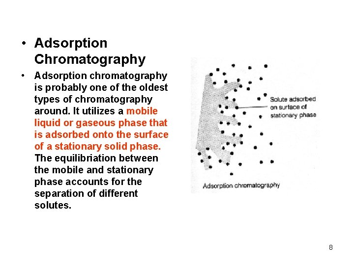  • Adsorption Chromatography • Adsorption chromatography is probably one of the oldest types