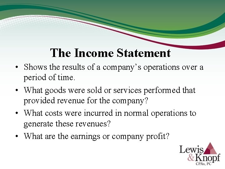 The Income Statement • Shows the results of a company’s operations over a period