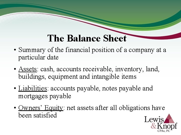 The Balance Sheet • Summary of the financial position of a company at a