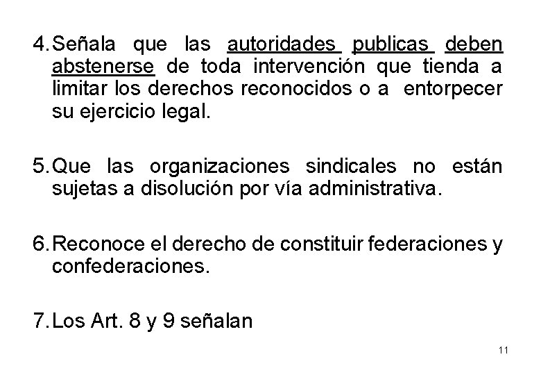 4. Señala que las autoridades publicas deben abstenerse de toda intervención que tienda a