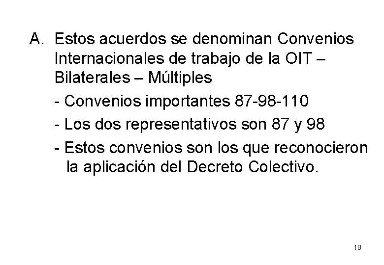 A. Estos acuerdos se denominan Convenios Internacionales de trabajo de la OIT – Bilaterales