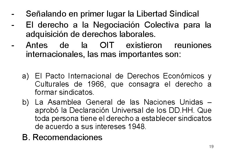 - Señalando en primer lugar la Libertad Sindical El derecho a la Negociación Colectiva