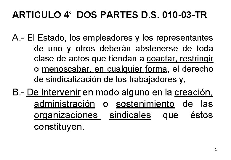 ARTICULO 4° DOS PARTES D. S. 010 -03 -TR A. - El Estado, los