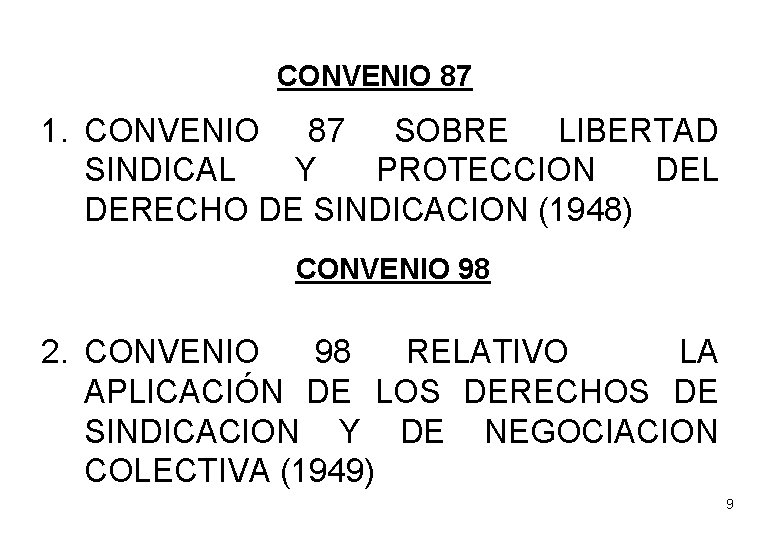 CONVENIO 87 1. CONVENIO 87 SOBRE LIBERTAD SINDICAL Y PROTECCION DEL DERECHO DE SINDICACION