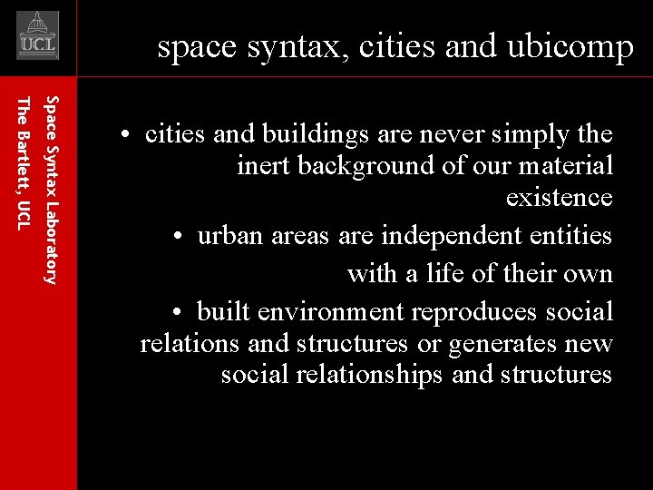 space syntax, cities and ubicomp Space Syntax Laboratory The Bartlett, UCL • cities and