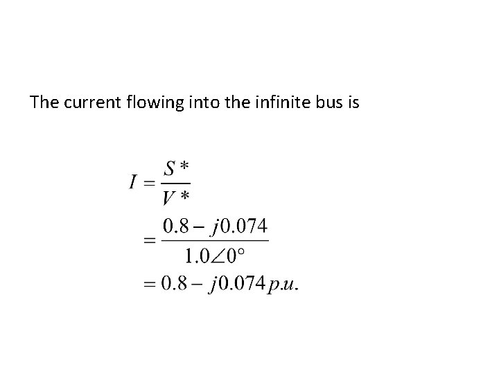 The current flowing into the infinite bus is 
