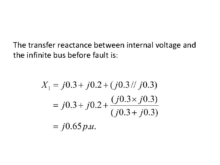 The transfer reactance between internal voltage and the infinite bus before fault is: 