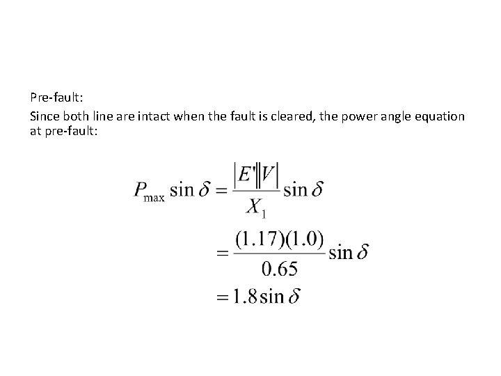 Pre-fault: Since both line are intact when the fault is cleared, the power angle