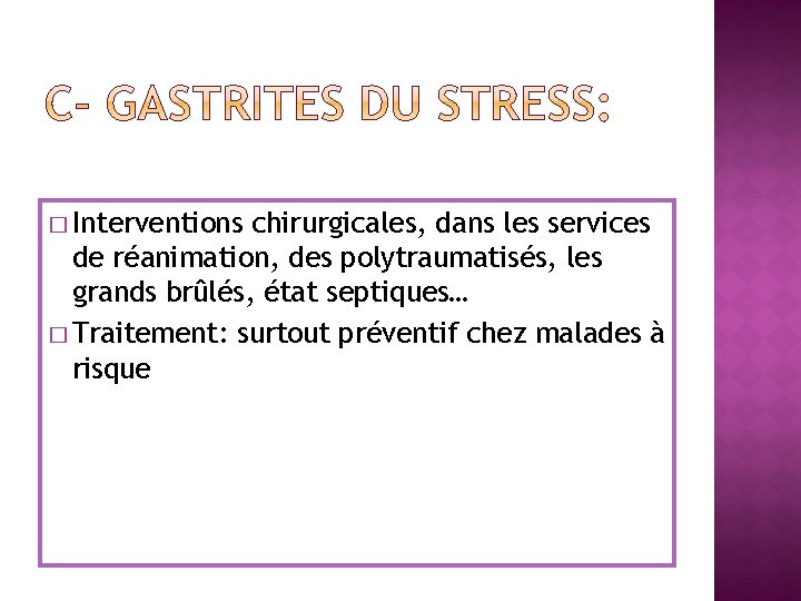 � Interventions chirurgicales, dans les services de réanimation, des polytraumatisés, les grands brûlés, état