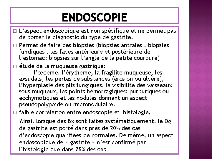 � � L’aspect endoscopique est non spécifique et ne permet pas de porter le