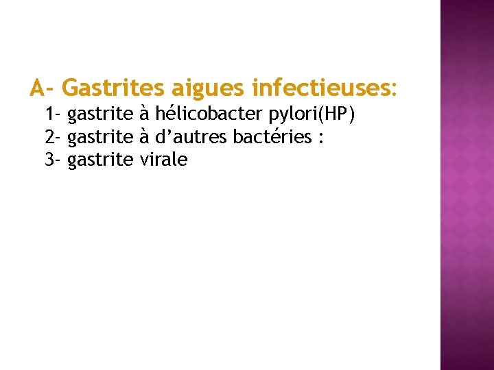 A- Gastrites aigues infectieuses: 1 - gastrite à hélicobacter pylori(HP) 2 - gastrite à