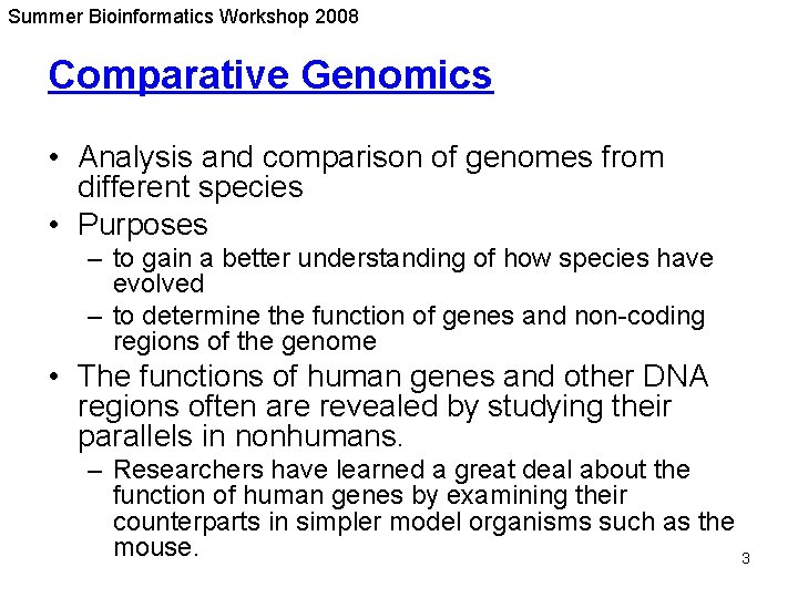 Summer Bioinformatics Workshop 2008 Comparative Genomics • Analysis and comparison of genomes from different Summer Bioinformatics Workshop 2008 Comparative Genomics • Analysis and comparison of genomes from different