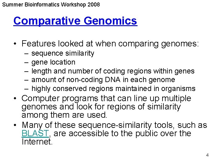 Summer Bioinformatics Workshop 2008 Comparative Genomics • Features looked at when comparing genomes: – Summer Bioinformatics Workshop 2008 Comparative Genomics • Features looked at when comparing genomes: –