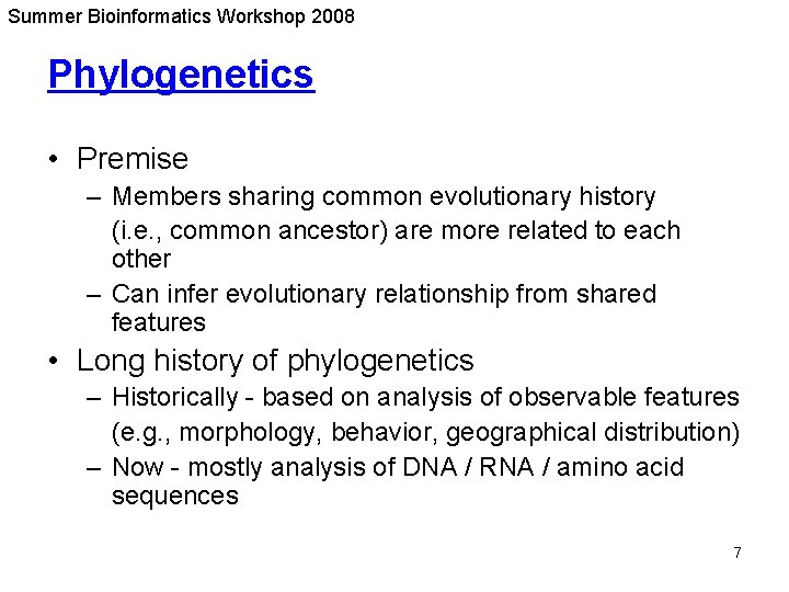 Summer Bioinformatics Workshop 2008 Phylogenetics • Premise – Members sharing common evolutionary history (i. Summer Bioinformatics Workshop 2008 Phylogenetics • Premise – Members sharing common evolutionary history (i.