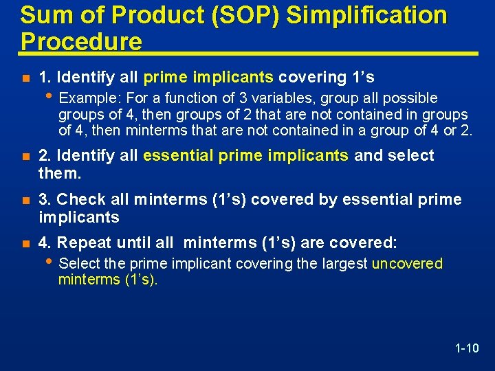 Sum of Product (SOP) Simplification Procedure n 1. Identify all prime implicants covering 1’s