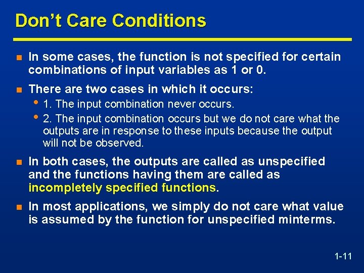 Don’t Care Conditions n In some cases, the function is not specified for certain