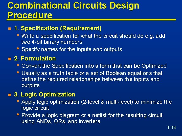 Combinational Circuits Design Procedure n 1. Specification (Requirement) • Write a specification for what