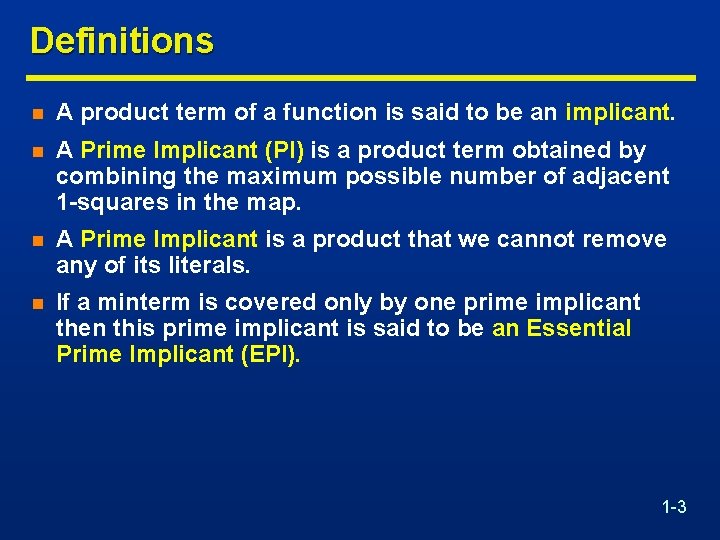 Definitions n A product term of a function is said to be an implicant.