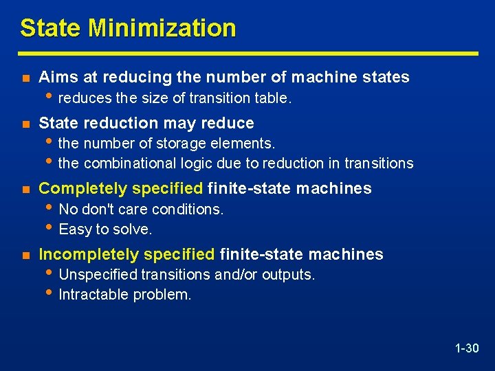 State Minimization n Aims at reducing the number of machine states n State reduction