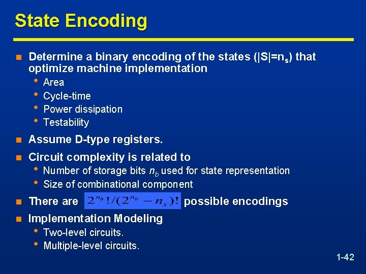 State Encoding n Determine a binary encoding of the states (|S|=ns) that optimize machine