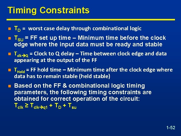 Timing Constraints n TD = worst case delay through combinational logic n TSU =
