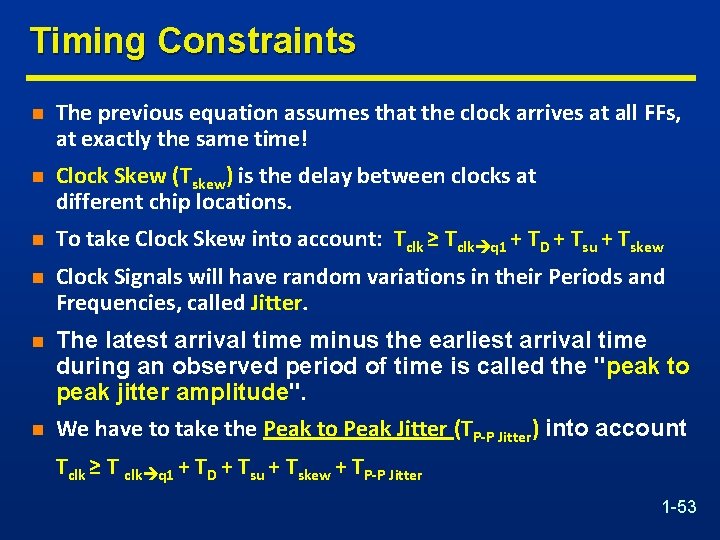 Timing Constraints n The previous equation assumes that the clock arrives at all FFs,