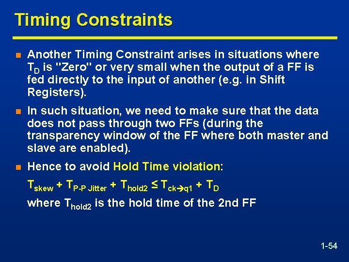 Timing Constraints n Another Timing Constraint arises in situations where TD is "Zero" or