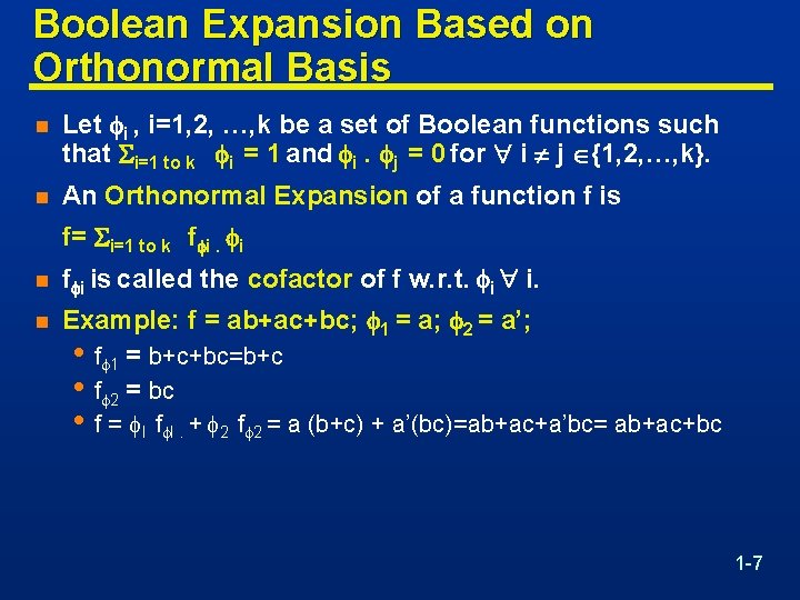 Boolean Expansion Based on Orthonormal Basis n Let i , i=1, 2, …, k