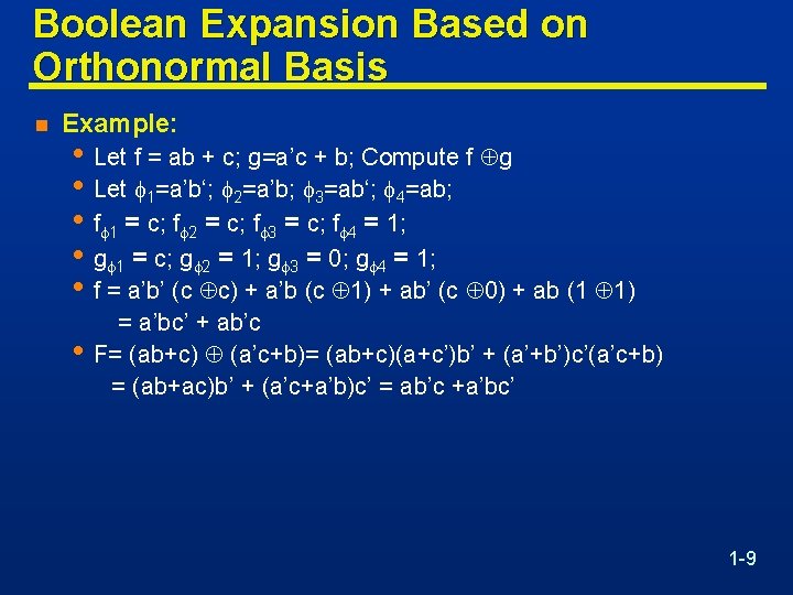 Boolean Expansion Based on Orthonormal Basis n Example: • Let f = ab +