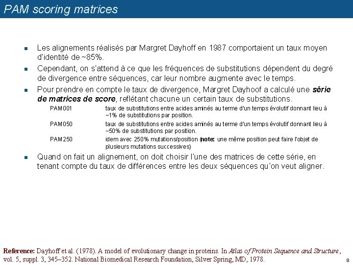 PAM scoring matrices n n n Les alignements réalisés par Margret Dayhoff en 1987