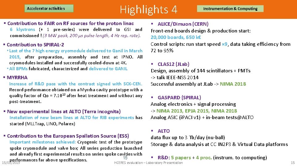 Accelerator activities Highlights 4 § Contribution to FAIR on RF sources for the proton