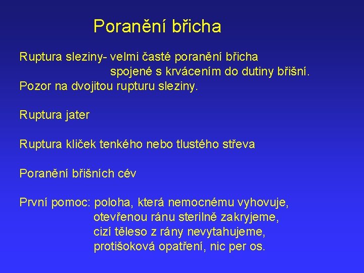 Poranění břicha Ruptura sleziny- velmi časté poranění břicha spojené s krvácením do dutiny břišní.