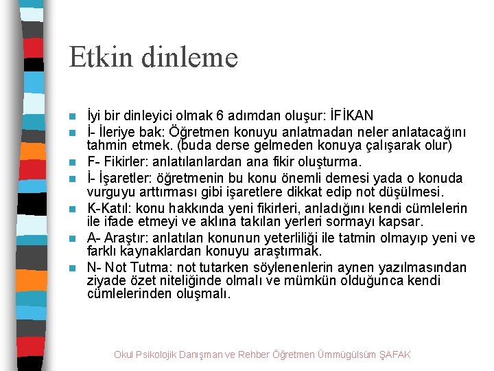 Etkin dinleme n n n n İyi bir dinleyici olmak 6 adımdan oluşur: İFİKAN