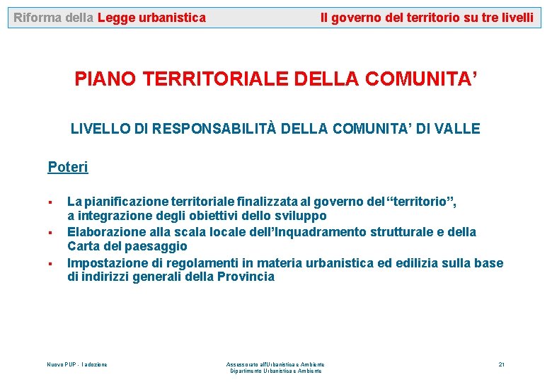 Riforma della Legge urbanistica Il governo del territorio su tre livelli PIANO TERRITORIALE DELLA