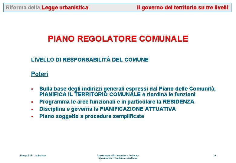 Riforma della Legge urbanistica Il governo del territorio su tre livelli PIANO REGOLATORE COMUNALE