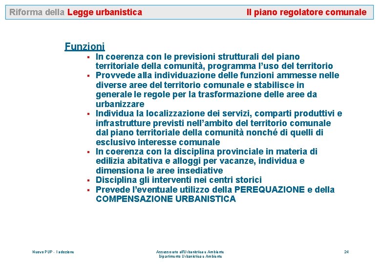 Riforma della Legge urbanistica Il piano regolatore comunale Funzioni § § § Nuovo PUP