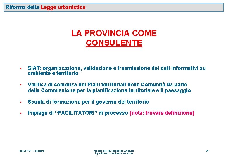 Riforma della Legge urbanistica LA PROVINCIA COME CONSULENTE § SIAT: organizzazione, validazione e trasmissione